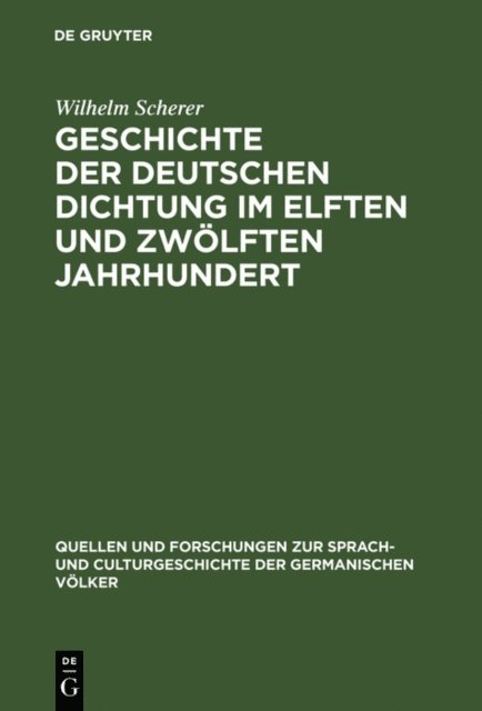 Wilhelm Scherer - Geschichte der deutschen Dichtung im elften und zwölften Jahrhundert, E-bok