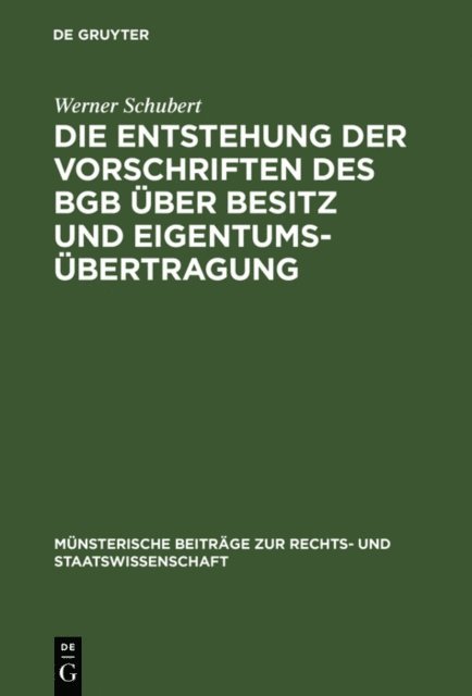 Werner Schubert - Die Entstehung der Vorschriften des BGB uber Besitz und Eigentumsubertragung, E-bok