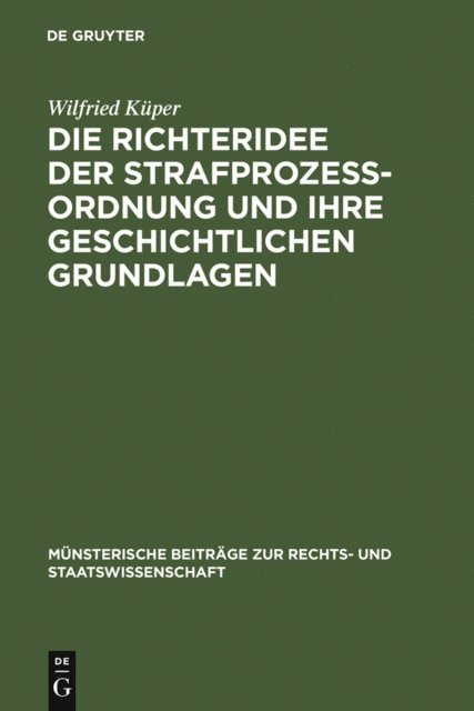 Wilfried Kuper - Die Richteridee der Strafprozessordnung und ihre geschichtlichen Grundlagen, E-bok