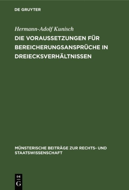 Hermann-Adolf Kunisch - Die Voraussetzungen für Bereicherungsansprüche in Dreiecksverhältnissen, E-bok