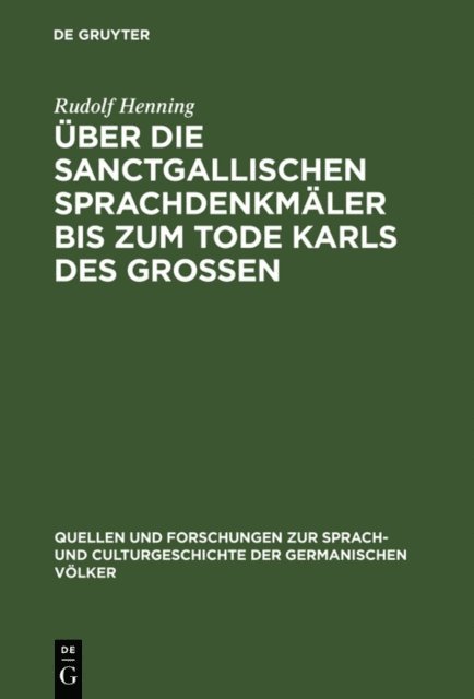 Rudolf Henning - Über die Sanctgallischen Sprachdenkmäler bis zum Tode Karls des Grossen, E-bok