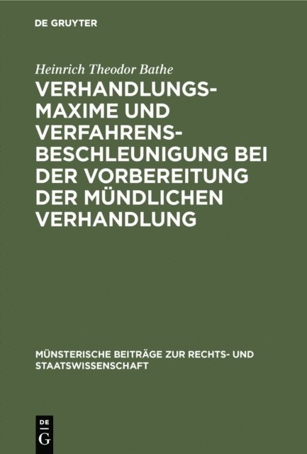 Heinrich Theodor Bathe - Verhandlungsmaxime und Verfahrensbeschleunigung bei der Vorbereitung der mündlichen Verhandlung, E-bok