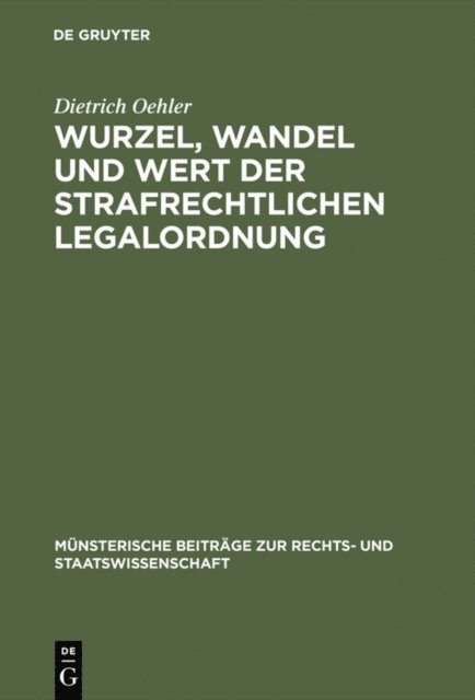 Dietrich Oehler - Wurzel, Wandel und Wert der strafrechtlichen Legalordnung, E-bok