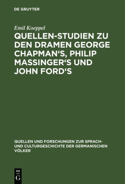 Emil Koeppel - Quellen-Studien zu den Dramen George Chapman's, Philip Massinger's und John Ford's, E-bok