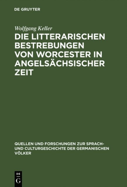Wolfgang Keller - Die litterarischen Bestrebungen von Worcester in angelsächsischer Zeit, E-bok