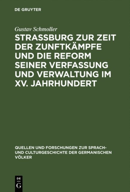 Gustav Schmoller - Strassburg zur Zeit der Zunftkämpfe und die Reform seiner Verfassung und Verwaltung im XV. Jahrhundert, E-bok