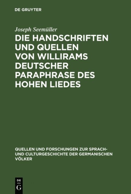 Joseph Seemuller - Die Handschriften und Quellen von Willirams deutscher Paraphrase des Hohen Liedes, E-bok