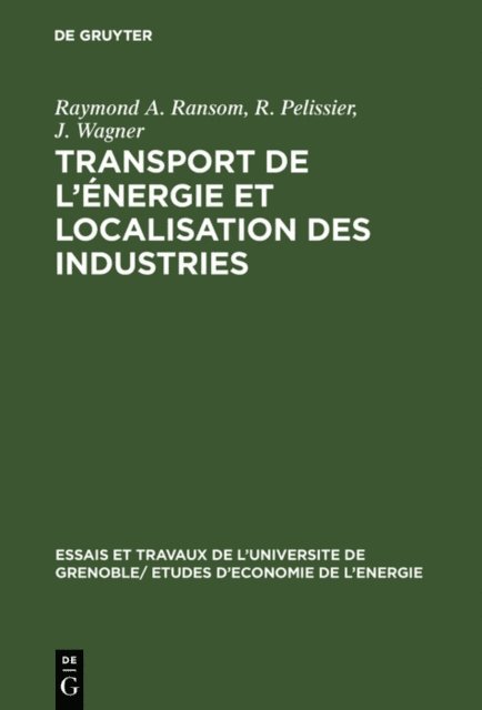 J. Wagner, R. Pelissier, Raymond A. Ransom - Transport de l'énergie et localisation des industries, E-bok