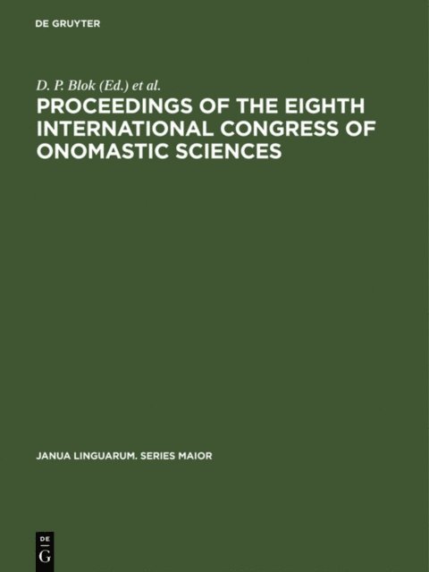 Amsterdam> International Congress of Onomastic Sciences <8 1963, D. P. Blok - Proceedings of the Eighth International Congress of Onomastic Sciences, E-bok