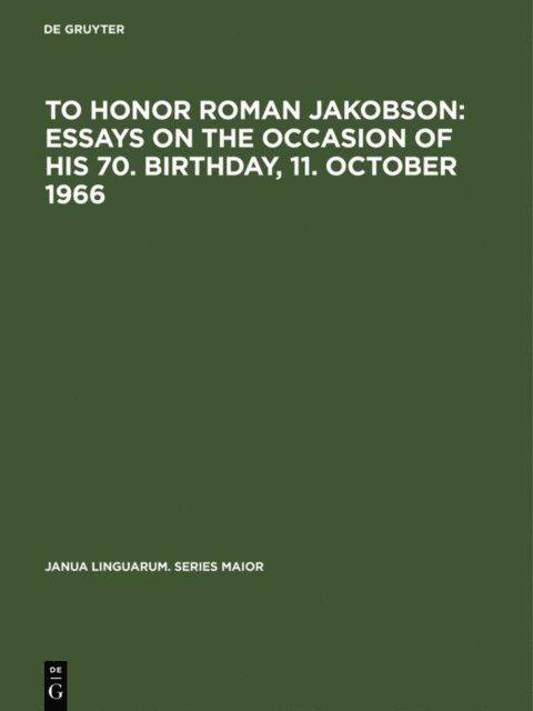 To honor Roman Jakobson : essays on the occasion of his 70. birthday, 11. October 1966, E-bok