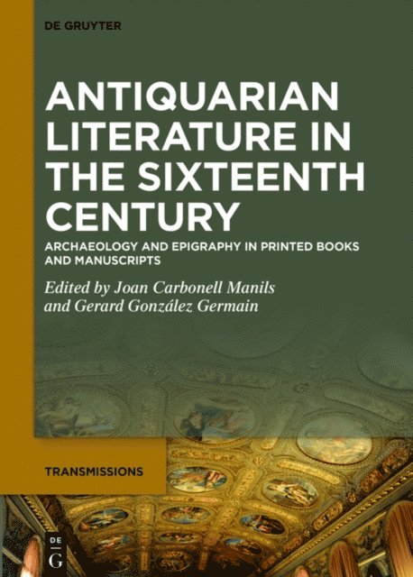 Gerard Gonzalez Germain, Joan Carbonell Manils - Antiquarian Literature in the Sixteenth Century, E-bok