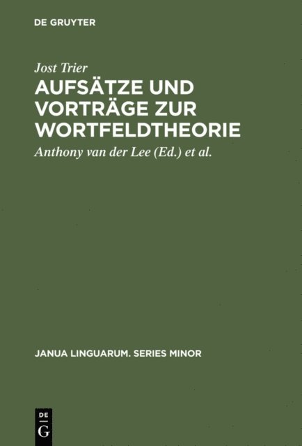 Jost Trier, Oskar Reichmann, Anthony van der Lee - Aufsätze und Vorträge zur Wortfeldtheorie, E-bok