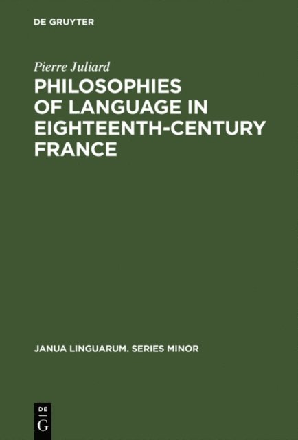 Pierre Juliard - Philosophies of language in eighteenth-century France, E-bok