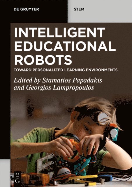 Georgios Lampropoulos, Stamatios Papadakis - Intelligent Educational Robots, E-bok