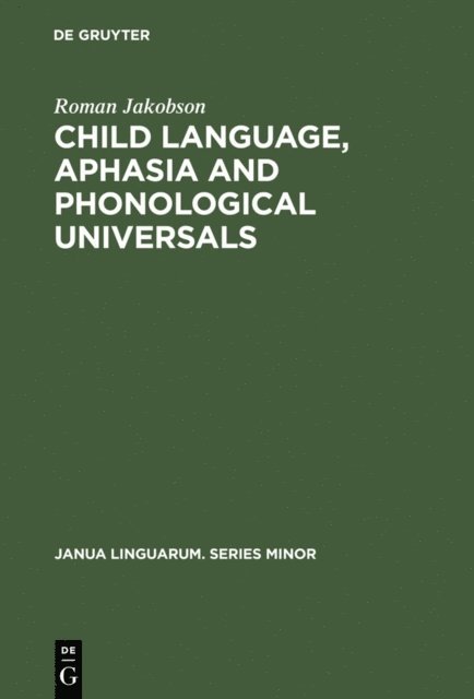 Roman Jakobson - Child Language, Aphasia and Phonological Universals, E-bok