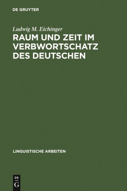 Ludwig M. Eichinger - Raum und Zeit im Verbwortschatz des Deutschen, E-bok