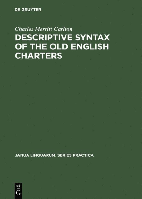 Charles Merritt Carlton - Descriptive Syntax of the Old English Charters, E-bok