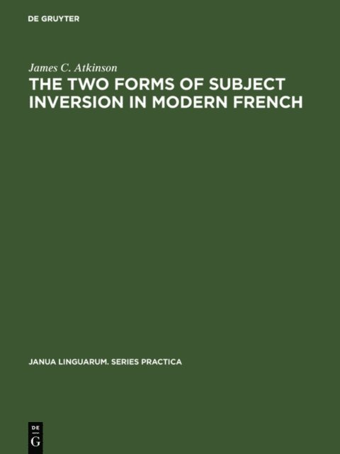 James C. Atkinson - two forms of subject inversion in modern French, E-bok