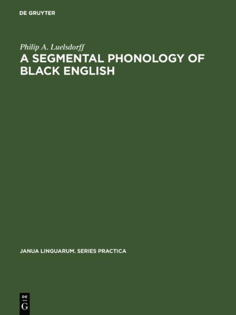 Philip A. Luelsdorff - A segmental phonology of black English, E-bok