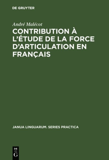 Andre Malecot - Contribution à l'étude de la force d'articulation en français, E-bok