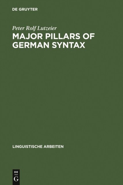 Peter Rolf Lutzeier - Major pillars of German syntax, E-bok