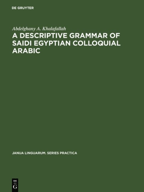 Abdelghany A. Khalafallah - descriptive grammar of saidi Egyptian colloquial Arabic, E-bok