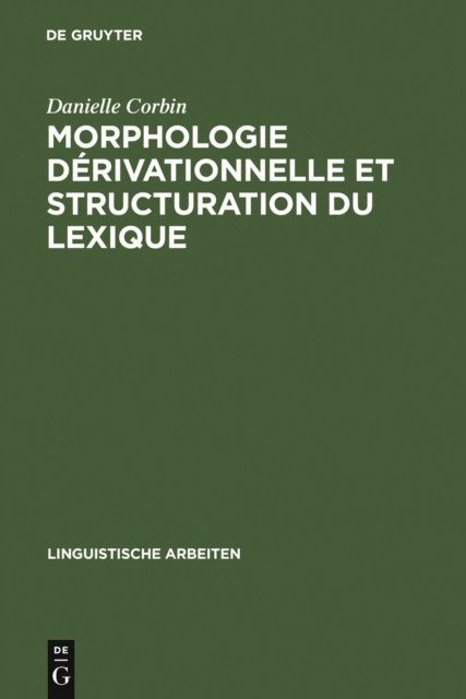 Danielle Corbin - Morphologie dérivationnelle et structuration du lexique, E-bok