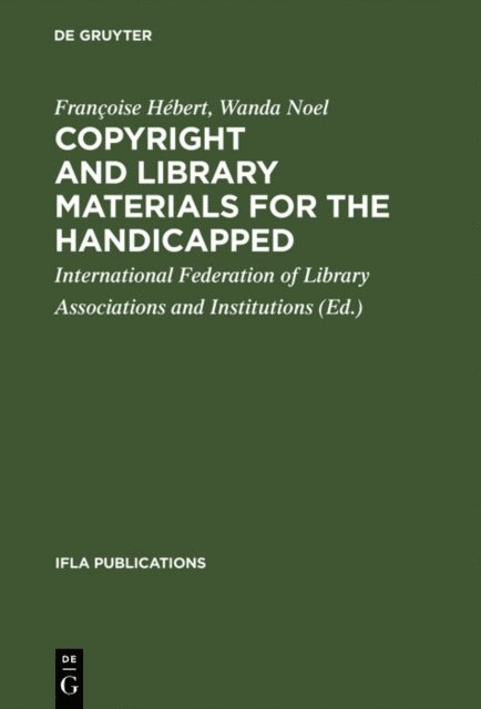 Wanda Noel, Francoise Hebert, International Federation of Library Associations and Institutions - Copyright and library materials for the handicapped, E-bok