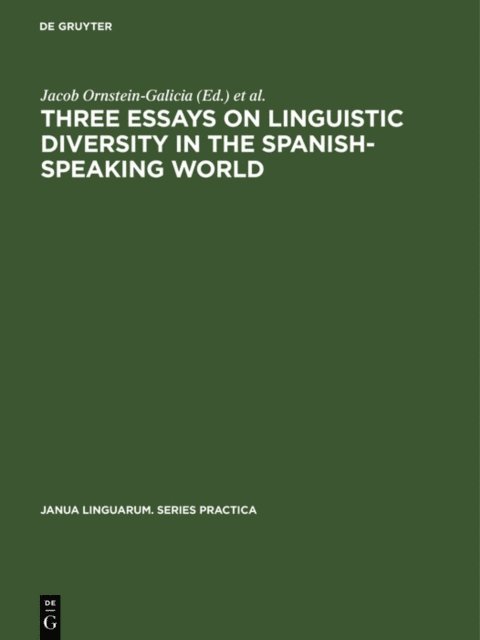 David William Foster, Frederick Gerald Hensey, Jacob Ornstein-Galicia - Three essays on linguistic diversity in the Spanish-speaking world, E-bok