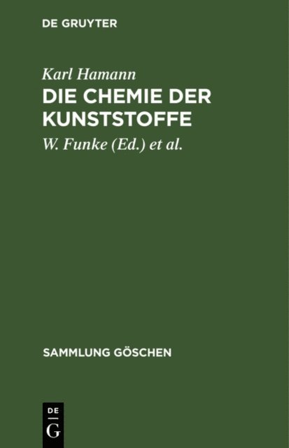 Karl Hamann, K. Nollen, W. Funke - Die Chemie der Kunststoffe, E-bok