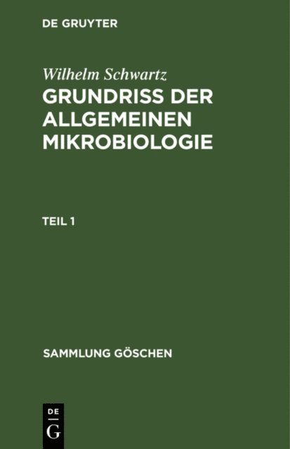 Wilhelm Schwartz - Wilhelm Schwartz: Grundriß der Allgemeinen Mikrobiologie. Teil 1, E-bok