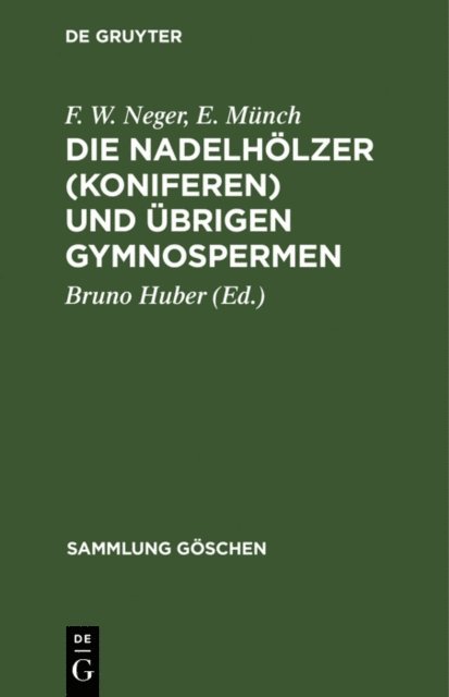 E. Munch, F. W. Neger, Bruno Huber - Die Nadelhölzer (Koniferen) und übrigen Gymnospermen, E-bok
