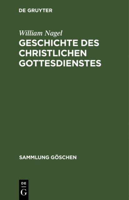 William Nagel - Geschichte des christlichen Gottesdienstes, E-bok
