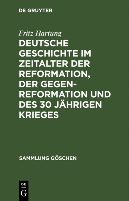Fritz Hartung - Deutsche Geschichte im Zeitalter der Reformation, der Gegenreformation und des 30 jährigen Krieges, E-bok