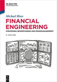 Financial Engineering: Strategien, Bewertungen Und Risikomanagement