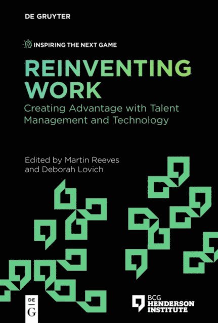 Deborah Lovich, Martin Reeves - Reinventing Work, E-bok