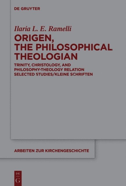 Ilaria L. E. Ramelli - Origen, the Philosophical Theologian, E-bok
