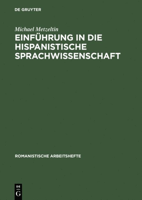 Michael Metzeltin - Einführung in die hispanistische Sprachwissenschaft, E-bok