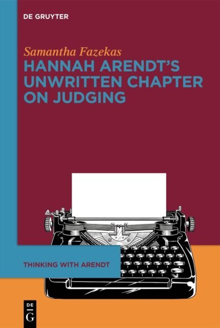 Samantha Fazekas - Hannah Arendt's Unwritten Chapter on Judging, E-bok