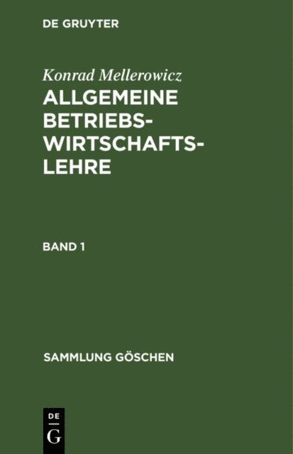 Konrad Mellerowicz - Konrad Mellerowicz: Allgemeine Betriebswirtschaftslehre. Band 1, E-bok
