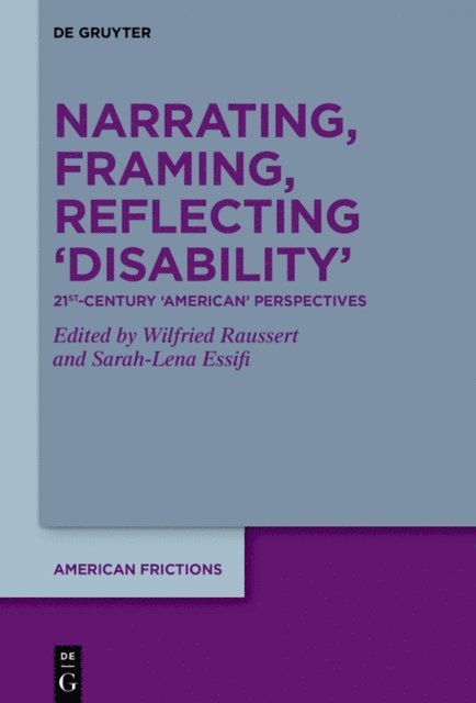 Sarah-Lena Essifi, Wilfried Raussert - Narrating, Framing, Reflecting 'Disability', E-bok