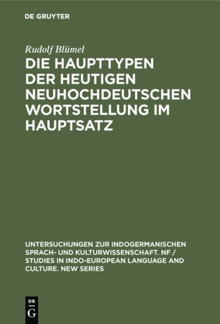 Rudolf Blumel - Die Haupttypen der heutigen neuhochdeutschen Wortstellung im Hauptsatz, E-bok