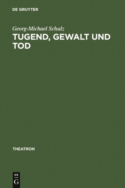 Georg-Michael Schulz - Tugend, Gewalt und Tod, E-bok