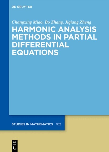 Jiqiang Zheng, Bo Zhang, Changxing Miao - Harmonic Analysis Methods in Partial Differential Equations, E-bok
