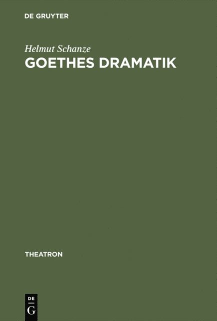 Helmut Schanze - Goethes Dramatik, E-bok