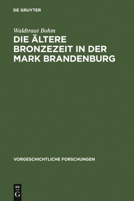 Waldtraut Bohm - Die ältere Bronzezeit in der Mark Brandenburg, E-bok