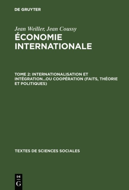 Jean Coussy, Jean Weiller - Internationalisation et intégration...ou coopération (faits, théorie et politiques), E-bok