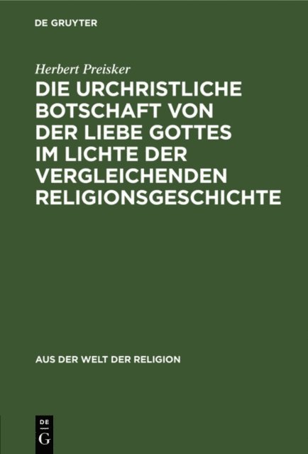 Herbert Preisker - Die urchristliche Botschaft von der Liebe Gottes im Lichte der vergleichenden Religionsgeschichte, E-bok