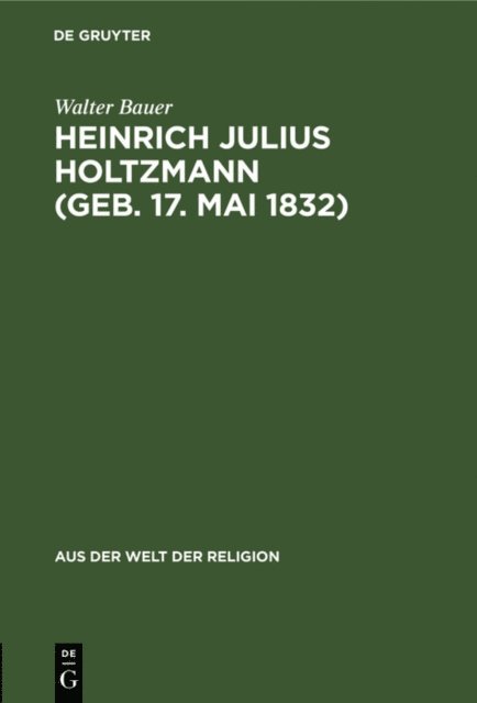 Walter Bauer - Heinrich Julius Holtzmann (geb. 17. Mai 1832), E-bok