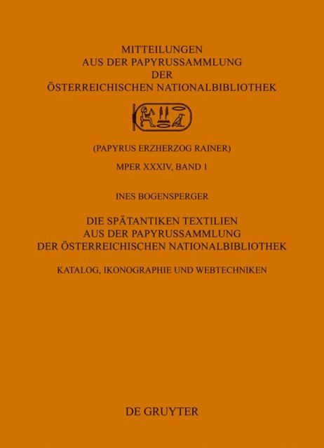 Ines Bogensperger - Die Spätantiken Textilien aus der Papyrussammlung der Österreichischen Nationalbibliothek, E-bok